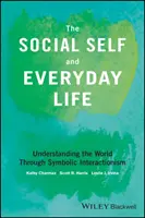 A szociális én és a mindennapi élet: A világ megértése a szimbolikus interakcionizmuson keresztül - The Social Self and Everyday Life: Understanding the World Through Symbolic Interactionism
