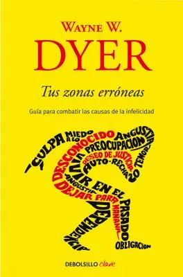 Tus Zonas Errneas: Gua Para Combatir Las Causas de la Infelicidad / Your Erroneous Zones (A hibás zónáid) - Tus Zonas Errneas: Gua Para Combatir Las Causas de la Infelicidad / Your Erroneous Zones