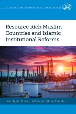 Az erőforrásokban gazdag muszlim országok és az iszlám intézményi reformok - Resource Rich Muslim Countries and Islamic Institutional Reforms