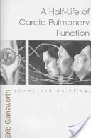 A szív- és tüdőfunkció felezési ideje: Versek és festmények - Half-Life of Cardio-Pulmonary Function: Poems and Paintings