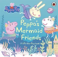 Peppa Malac: Peppa sellő barátai - A Lift-the-Flap könyv - Peppa Pig: Peppa's Mermaid Friends - A Lift-the-Flap Book