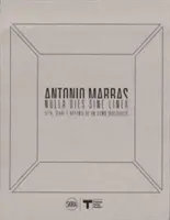 Antonio Marras: Marras: Nulla Dies Sine Linea: Egy nyughatatlan ember élete, naplói és feljegyzései - Antonio Marras: Nulla Dies Sine Linea: Life, Diaries and Notes of a Restless Man