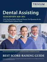 Fogászati asszisztensi vizsga áttekintése 2020-2021: CDA Test Prep tanulmányi útmutató és gyakorlati tesztkérdések a Certified Dental Assistant Examhez - Dental Assisting Exam Review 2020-2021: CDA Test Prep Study Guide and Practice Test Questions for the Certified Dental Assistant Exam