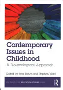 Kortárs kérdések a gyermekkorban: Bioökológiai megközelítés - Contemporary Issues in Childhood: A Bio-Ecological Approach