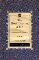 A bűn megalázása: A bűn kezelése az életedben - The Mortification of Sin: Dealing with Sin in Your Life