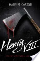 VIII. Henrik - A kegyetlen Tudor király története - Henry VIII - The Story of the Ruthless Tudor King