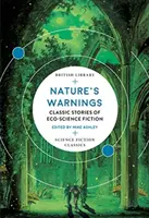 A természet figyelmeztetései: Az ökotudományos fantasztikum klasszikus történetei - Nature's Warnings: Classic Stories of Eco-Science Fiction