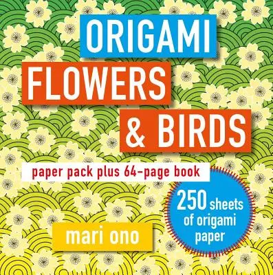 Origami virágok és madarak: Papírcsomag plusz 64 oldalas könyv - Origami Flowers and Birds: Paper Pack Plus 64-Page Book