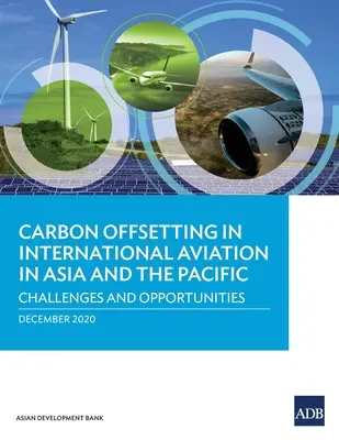 Szén-dioxid-kompenzáció a nemzetközi légi közlekedésben Ázsiában és a csendes-óceáni térségben: Kihívások és lehetőségek - Carbon Offsetting in International Aviation in Asia and the Pacific: Challenges and Opportunities