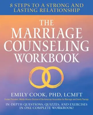 A házassági tanácsadás munkafüzet: 8 lépés az erős és tartós kapcsolathoz - The Marriage Counseling Workbook: 8 Steps to a Strong and Lasting Relationship