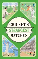 A krikett legfurcsább mérkőzései - Rendkívüli, de igaz történetek a krikett több mint egy évszázadából - Cricket's Strangest Matches - Extraordinary but true stories from over a century of cricket