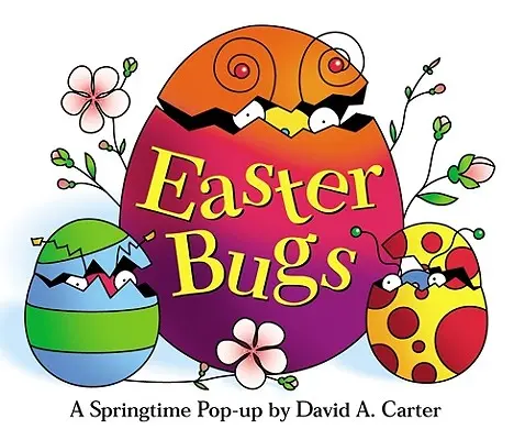 Húsvéti bogarak: Carter: A Springtime Pop-Up by David A. Carter - Easter Bugs: A Springtime Pop-Up by David A. Carter