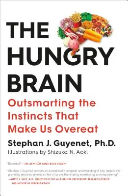 Az éhes agy: A túlevésre késztető ösztönök legyőzése - The Hungry Brain: Outsmarting the Instincts That Make Us Overeat