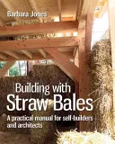 Szalmabálaépítés, 6. kötet: Lépésről lépésre útmutató - Building with Straw Bales, Volume 6: A Step-By-Step Guide