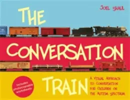 A társalgási vonat: Vizuális megközelítés a beszélgetéshez autizmus spektrumon élő gyermekek számára - The Conversation Train: A Visual Approach to Conversation for Children on the Autism Spectrum