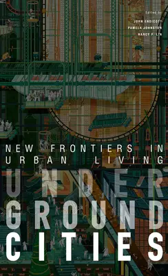 Földalatti városok: Új határok a városi életben - Underground Cities: New Frontiers in Urban Living