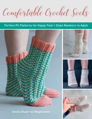 Kényelmes horgolt zokni: Tökéletes szabásminták a boldog lábakért - Comfortable Crochet Socks: Perfect-Fit Patterns for Happy Feet