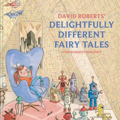 David Roberts elragadóan különböző tündérmeséi - David Roberts' Delightfully Different Fairy Tales