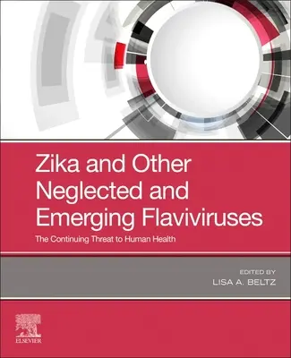 Zika és más elhanyagolt és újonnan megjelenő flavivírusok: az emberi egészség folyamatos veszélyeztetése - Zika and Other Neglected and Emerging Flaviviruses: the Continuing Threat to Human Health