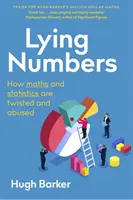 Hazug számok: Hogyan ferdítik ki és élnek vissza a matematikát és a statisztikát - Lying Numbers: How Maths and Statistics Are Twisted and Abused