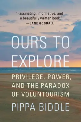 A miénk a felfedezés: Kiváltság, hatalom és az önkéntes turizmus paradoxona - Ours to Explore: Privilege, Power, and the Paradox of Voluntourism