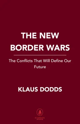 Az új határháborúk: A jövőnket meghatározó konfliktusok - The New Border Wars: The Conflicts That Will Define Our Future