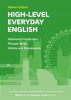 Magas szintű mindennapi angol - 3. könyv az Everyday English Advanced Vocabulary sorozatból - High-Level Everyday English - Book 3 in the Everyday English Advanced Vocabulary series