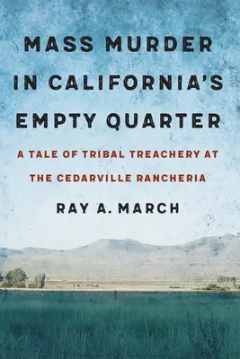 Tömeggyilkosság Kalifornia üres negyedében: A törzsi árulás története a Cedarville Rancheria-ban - Mass Murder in California's Empty Quarter: A Tale of Tribal Treachery at the Cedarville Rancheria