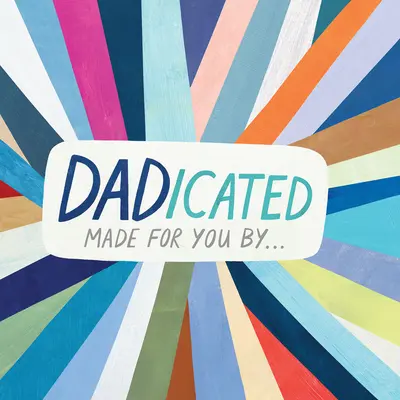 Dadicated: Made for You by ... - Dadicated: Made for You by . . .