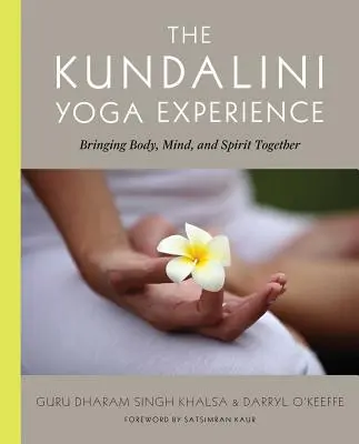 A kundalini jóga élménye: A test, az elme és a lélek egyesítése - The Kundalini Yoga Experience: Bringing Body, Mind, and Spirit Together