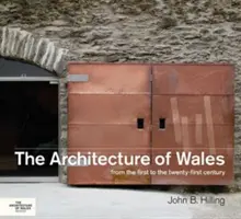 Wales építészete: Az első századtól a huszonegyedik századig - The Architecture of Wales: From the First to the Twenty - First Century