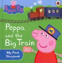 Peppa Malac: Peppa és a nagy vonat: Az első mesekönyvem - Peppa Pig: Peppa and the Big Train: My First Storybook