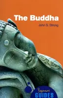 A Buddha: Buddha: A kezdő útmutató - The Buddha: A Beginner's Guide