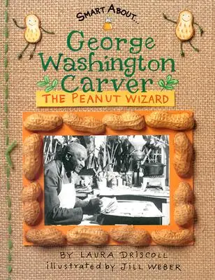 George Washington Carver: Carver: A mogyoróvarázsló - George Washington Carver: The Peanut Wizard