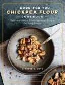 A csicseriborsóliszt mindent megtesz: Gluténmentes, tejmentes, vegetáriánus receptek minden ízlésre és évszakra - Chickpea Flour Does It All: Gluten-Free, Dairy-Free, Vegetarian Recipes for Every Taste and Season