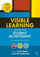 A látható tanulás útmutatója a tanulói teljesítményhez - iskolai kiadás (Hattie John (University of Melbourne Australia)) - Visible Learning Guide to Student Achievement - Schools Edition (Hattie John (University of Melbourne Australia))