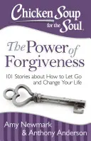 Csirkeleves a léleknek: A megbocsátás ereje: 101 történet arról, hogyan engedd el és változtasd meg az életed - Chicken Soup for the Soul: The Power of Forgiveness: 101 Stories about How to Let Go and Change Your Life