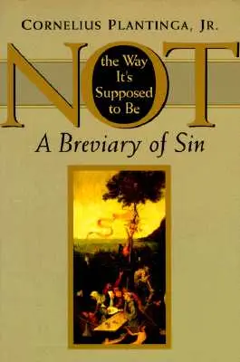 Nem úgy, ahogyan lennie kell: Breviárium a bűnről - Not the Way It's Supposed to Be: A Breviary of Sin