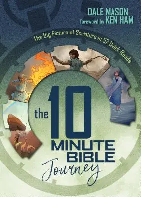 A 10 perces bibliai utazás: A Szentírás nagy képe 52 gyors olvasmányban - The 10 Minute Bible Journey: The Big Picture of Scripture in 52 Quick Reads