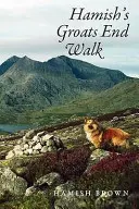 Hamish's Groats End Walk: Egy ember és kutyája egy hegyi úton Nagy-Britannián és Írországon keresztül - Hamish's Groats End Walk: One Man and His Dog on a Hill Route Through Britain and Ireland