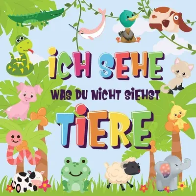 Ich sehe was du nicht siehst - Tiere: Beginn? - Ein wirklich lustiges Suchspiel fr 2-4 jhrige Kinder! - Ich sehe was du nicht siehst - Tiere: Kannst du das Tier erkennen, das mit ... beginnt? - Ein wirklich lustiges Suchspiel fr 2-4 jhrige Kinder!