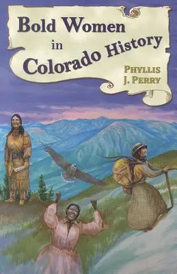 Bátor nők Colorado történelmében - Bold Women in Colorado History