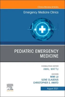 Pediatric Emergency Medicine, an Issue of Emergency Medicine Clinics of North America, 39. szám - Pediatric Emergency Medicine, an Issue of Emergency Medicine Clinics of North America, 39