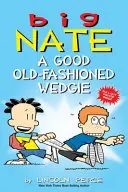 Big Nate: Nate: A Good Old-Fashioned Wedgie, 17 - Big Nate: A Good Old-Fashioned Wedgie, 17