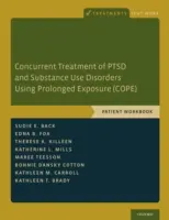 A PTSD és a kábítószer-használati zavarok egyidejű kezelése a hosszan tartó expozíció (Cope) segítségével: Beteg munkafüzet - Concurrent Treatment of Ptsd and Substance Use Disorders Using Prolonged Exposure (Cope): Patient Workbook