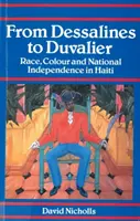 Dessalinestől Duvalierig: Faj, bőrszín és nemzeti függetlenség Haitin - From Dessalines to Duvalier: Race, Colour and National Independence in Haiti