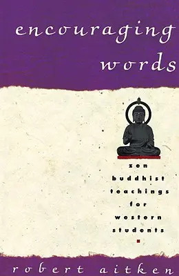 Bátorító szavak: Zen buddhista tanítások nyugati tanulók számára - Encouraging Words: Zen Buddhist Teachings for Western Students