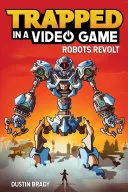 Egy videojáték csapdájába esve, 3: Robotok lázadása - Trapped in a Video Game, 3: Robots Revolt