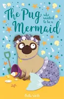 Mopsz, aki sellő akart lenni - Pug Who Wanted to Be a Mermaid