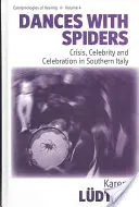 Táncok a pókokkal: Válság, celebség és ünneplés Dél-Olaszországban - Dances with Spiders: Crisis, Celebrity and Celebration in Southern Italy